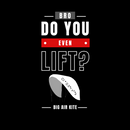 Do You Even Lift? - T-shirt