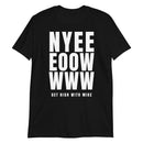Get High with Mike | NYEEEOOWWWW Tee